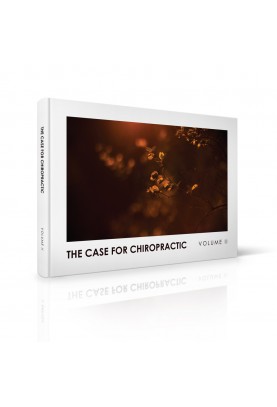 The Case for Chiropractic - Volume 2